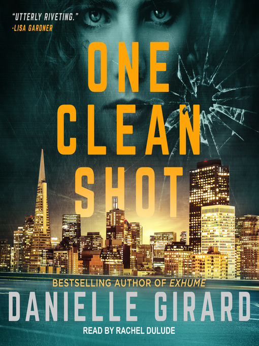 Title details for One Clean Shot by Danielle Girard - Available